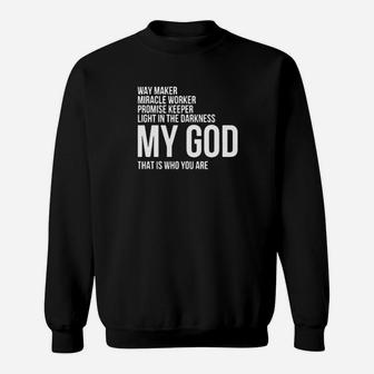 Way Maker My God That Is Who You Are Sweatshirt - Monsterry CA