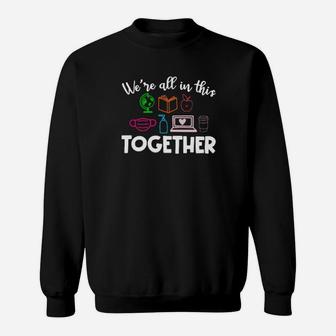 We Are All In This Together Sweatshirt - Monsterry