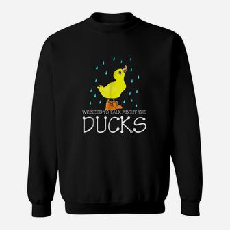 We Need To Talk About The Ducks Sweatshirt | Crazezy UK