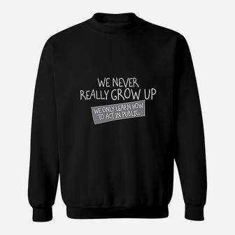 We Never Grow Up Graphic Sweatshirt - Thegiftio UK