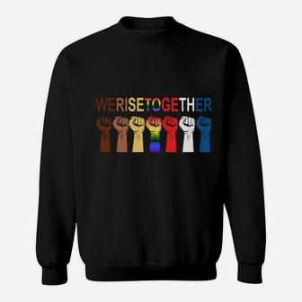 We Rise Together All Lives Matter Hands Symbol Lgbt Sweatshirt - Monsterry