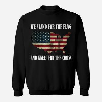 We Stand For The Flag And Kneel For The Cross T Shirt Sweatshirt | Crazezy CA