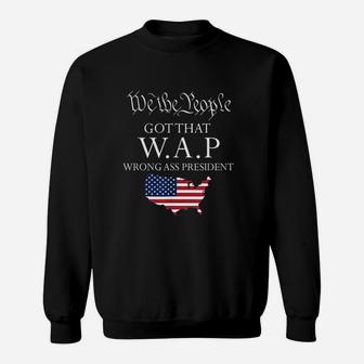 We The People Got That Wap Wrong Sweatshirt | Crazezy CA