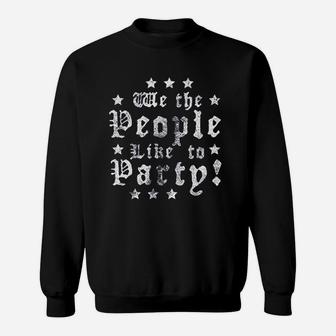 We The People Like To Party Sweatshirt | Crazezy