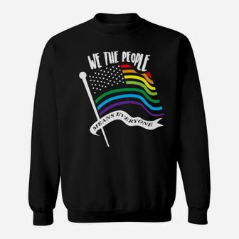 We The People Means Everyone Lgbt Flag Sweatshirt - Monsterry