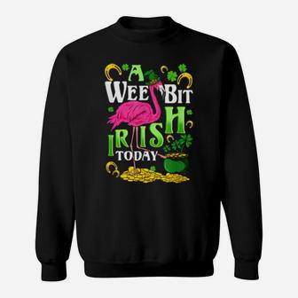 Wee Bit Irish Today Flamingo St Patricks Day Sweatshirt - Monsterry