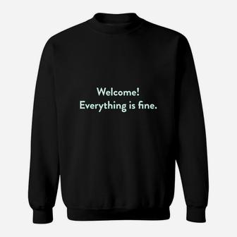 Welcome Everything Is Fine Sweatshirt | Crazezy CA