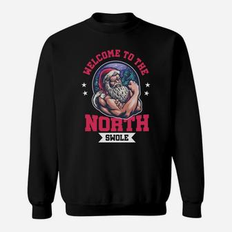 Welcome To North Swole - Funny Santa Claus Gym Workout Sweatshirt | Crazezy