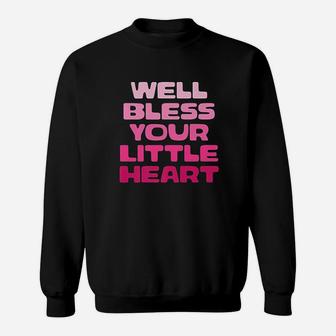Well Bless Your Little Heart Cute Funny Southern Girl Saying Sweatshirt | Crazezy UK