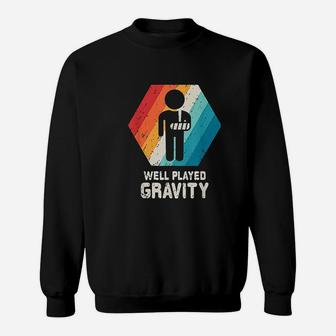 Well Played Gravity Sweatshirt | Crazezy