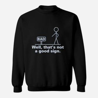 Well Thats Not A Good Sign Sweatshirt | Crazezy CA