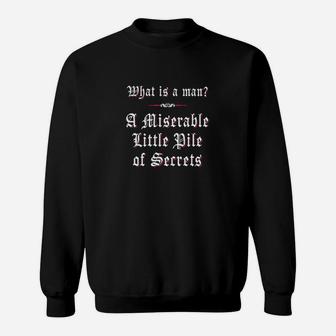 What Is A Man A Miserable Little Pile Of Secrets Sweatshirt | Crazezy UK