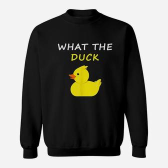 What The Duck Funny Duck Saying Sweatshirt - Thegiftio