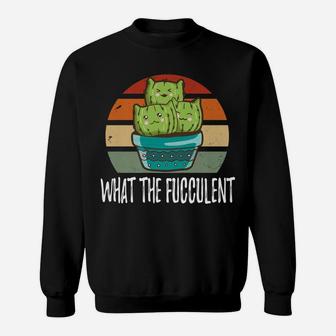 What The Fucculent Cactus Cat Tee Catctus Meow Cat Cactus Sweatshirt | Crazezy