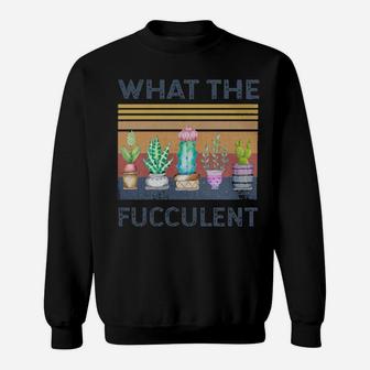 What The Fucculent Sweatshirt - Monsterry DE