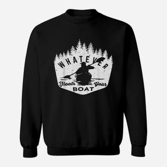 Whatever Floats Your Boat Rowing Canoe Or Kayaker Lake Sweatshirt | Crazezy