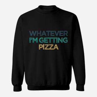 Whatever I'm Getting Pizza Funny Cute Christmas Gift For Fri Sweatshirt | Crazezy