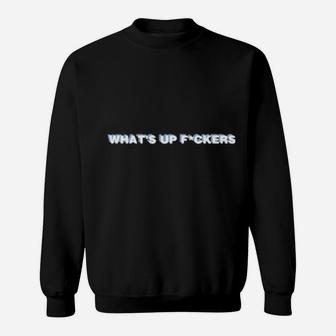 What's Up Fcker Sweatshirt - Monsterry