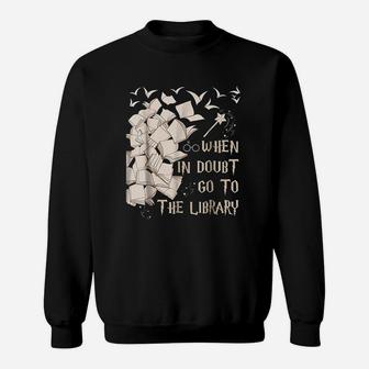 When In Doubt Go To The Library Sweatshirt | Crazezy