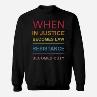 When Injustice Becomes Law Resistance Becomes Duty Lgbt Sweatshirt - Monsterry