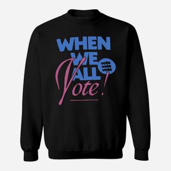 When We All Voted Sweatshirt - Monsterry