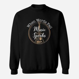 When Words Fail Music Speaks Tee Shirt Sweatshirt - Thegiftio