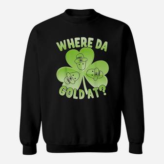Where Da Gold At Sweatshirt | Crazezy AU