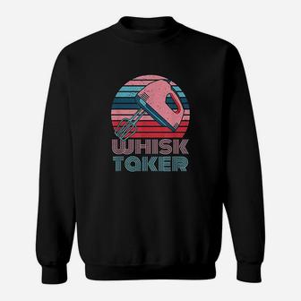 Whisk Taker Baking Pun Joke Cookies Cake Kitchen Sweatshirt | Crazezy