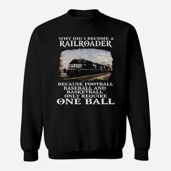 Why Did I Become A Railroader Because Football Baseball And Basketball Only Require One Ball Norfolk Southern Railway Sweatshirt - Thegiftio UK