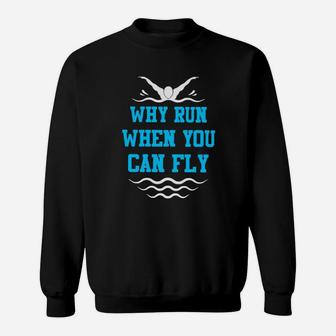 Why Run When You Can Fly Sweatshirt - Monsterry