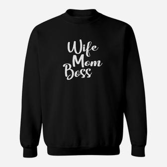 Wife Mom Boss Mom Life Sweatshirt | Crazezy
