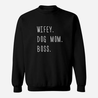 Wifey Dog Mom Boss Sweatshirt | Crazezy CA