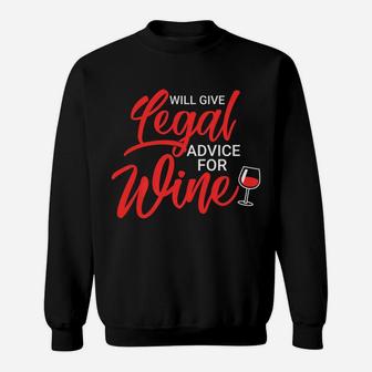 Will Give Legal Advice For Wine Funny Drinking Lawyers Gift Sweatshirt - Thegiftio UK