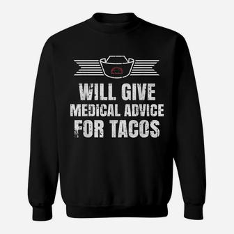 Will Give Medical Advice For Tacos T-Shirt Sweatshirt | Crazezy DE