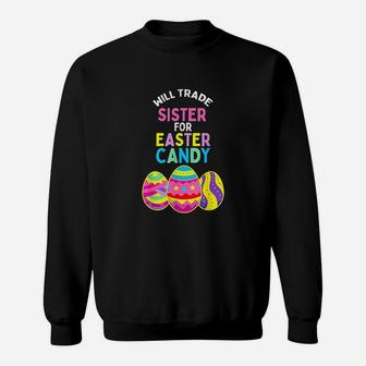 Will Trade Sister For Easter Candy Eggs Cute Kids Boys Girls Sweatshirt | Crazezy DE