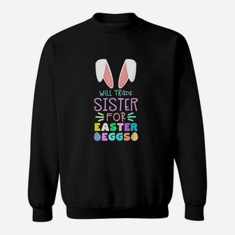 Will Trade Sister For Eggs Happy Easter Sweatshirt | Crazezy AU