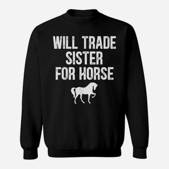 Will Trade Sister For Horse, Funny Saying Costume, Quote Tee Sweatshirt | Crazezy
