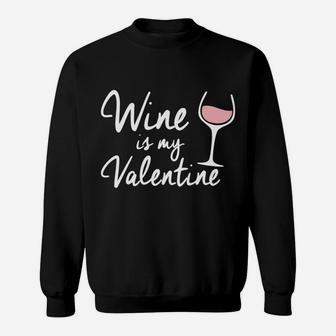 Wine Is My Valentine Funny Womens Valentines Day Sweatshirt - Thegiftio UK