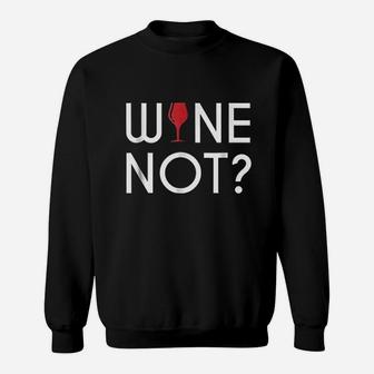 Wine Not Sweatshirt | Crazezy AU