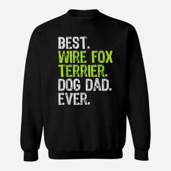 Wire Fox Terrier Dog Dad Fathers Day Funny Dog Lovers Gift Sweatshirt | Crazezy CA