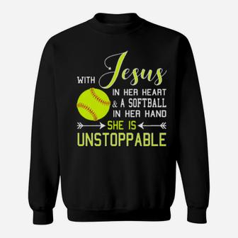 With Jesus In Her Heart A Softball Hand She Is Unstoppable Sweatshirt - Monsterry