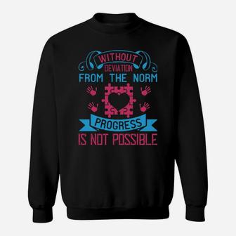 Without Deviation From The Norm Progress Is Not Possible Sweatshirt - Monsterry