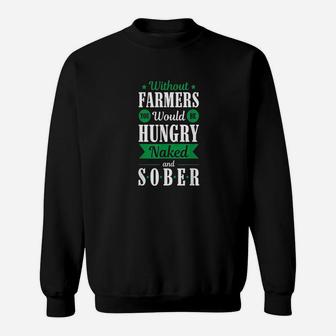 Without Farmers Hungry And Sober Sweatshirt | Crazezy UK