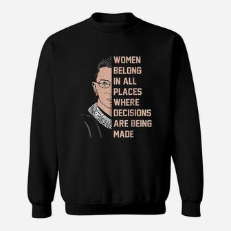 Women Belong In All Places Where Decisions Are Being Made Sweatshirt - Thegiftio UK