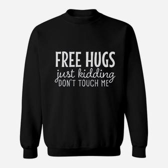 Women Free Hugs Just Kidding Dont Touch Me Funny Sarcastic Sweatshirt | Crazezy
