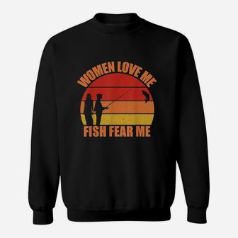 Women Love Me Fish Fear Me Funny Fishing Gift Fisher Gift Sweatshirt | Crazezy UK