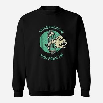 Women Want Me Fish Fear Me Funny Fisher Fishing Sports Sweatshirt | Crazezy