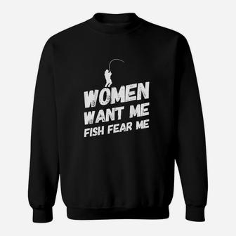 Women Want Me Fish Fear Me Sweatshirt | Crazezy