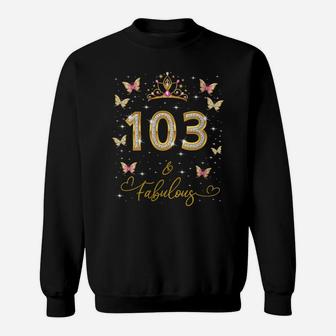 Womens 103 And Fabulous, 103 Years Old Women, 103Rd Birthday Queen Sweatshirt | Crazezy