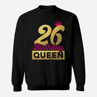 Womens 26Th Birthday Girl Woman Cute Queen 26 Years Old Crown Bday Sweatshirt | Crazezy